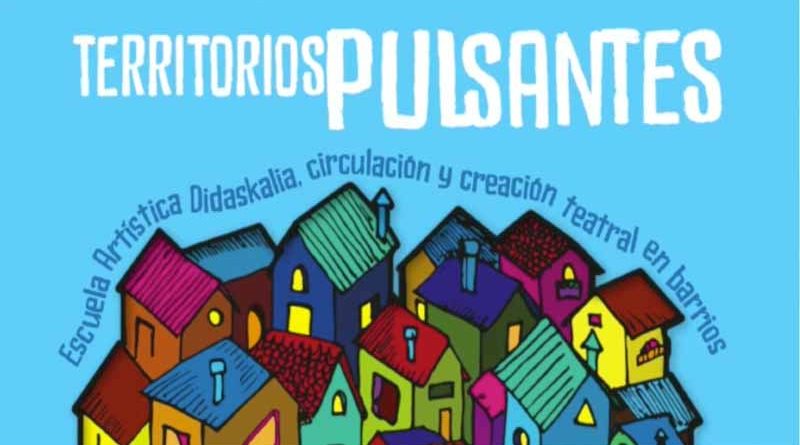 Fundación Didaskalia y compañía de teatro La Heroica presentan el proyecto artístico “Territorios Pulsantes” con 14 talleres